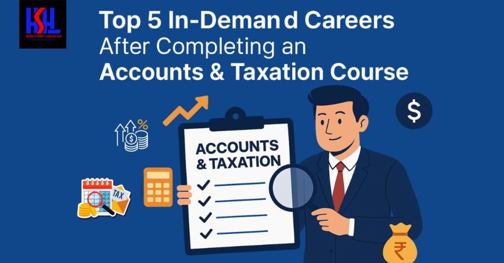 Top 5 In-Demand Careers After Completing an Accounts & Taxation Course1